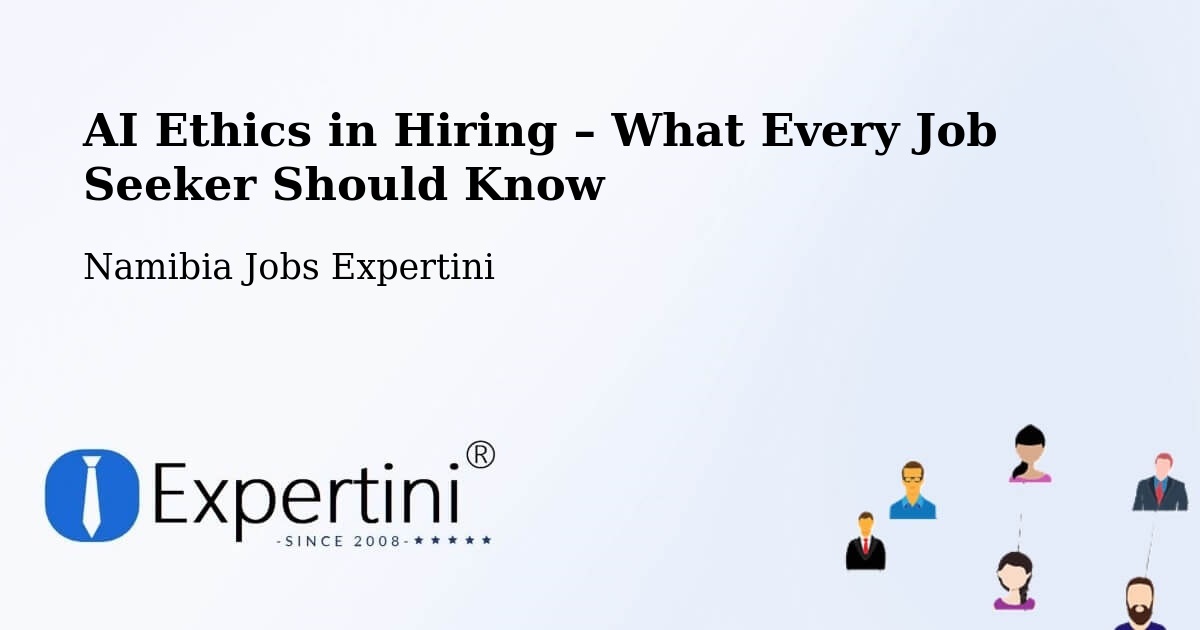 AI Ethics in Recruitment & Hiring – Namibia - Namibia Jobs Expertini