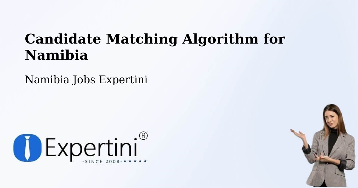 Candidate Matching Algorithm Overview – Namibia - Namibia Jobs Expertini