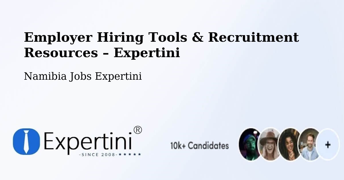 Employer Hiring Tools & Recruitment Resources – Namibia - Namibia Jobs Expertini