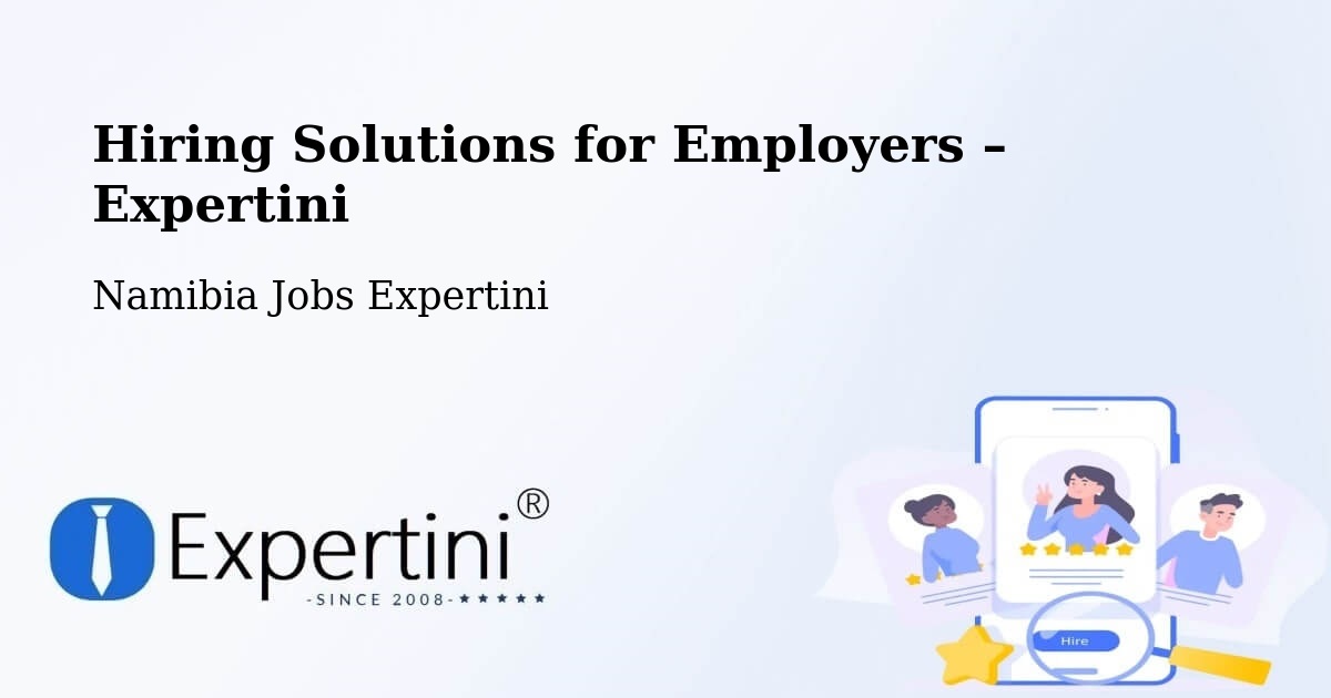 Hiring Solutions for Employers in Namibia - Namibia Jobs Expertini