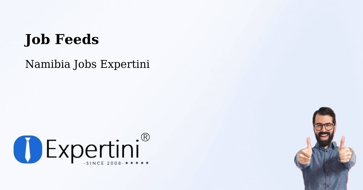 Job Listings Feed – Namibia - Namibia Jobs Expertini