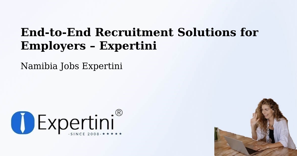 Recruitment Solutions for Employers – Namibia - Namibia Jobs Expertini
